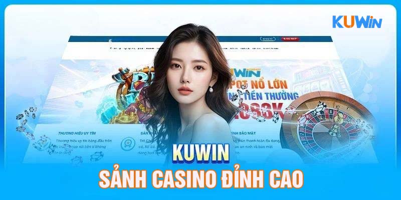 Kuwin - sảnh casino đỉnh cao